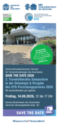 Flyer: SAVE THE DATE 2026: 2. Translationales Symposium in der Onkologie & Vergabe des UTS-Forschungspreises 2026 - Universitätsklinikum des Saarlandes